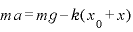 ma=mg-k(x_{0}+x)
