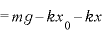 =mg-kx_{0}-kx