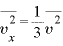 \displaystyle \overline{v_{x}^{2}}=\frac{1}{3}\overline{v^{2}}