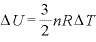 \displaystyle \Delta U=\frac{3}{2}nR\Delta T
