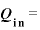 \bm{Q}_{\bm{\mathrm{i}}\bm{\mathrm{n}}}=