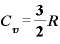 \displaystyle \bm{C}_{\bm{v}}=\frac{\bm{3}}{\bm{2}}\bm{R}